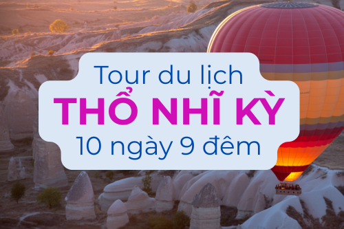 Tour Du Lịch Thổ Nhĩ Kỳ 10 Ngày 9 Đêm Bay Air China